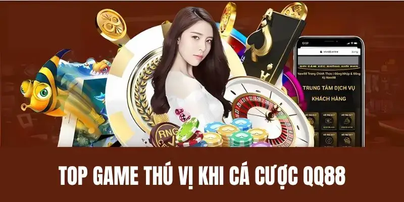 Top trò chơi thú vị khi cá cược tại QQ88